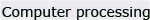 computer processing